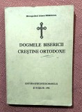Dogmele bisericii crestine ortodoxe. Editura Episcopiei Romanului si Husilor, 1994 - Mitropolitul Irineu Mihalcescu