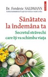 Sănătatea la &icirc;ndem&acirc;na ta - Paperback brosat - Fr&eacute;d&eacute;ric Saldmann - Polirom