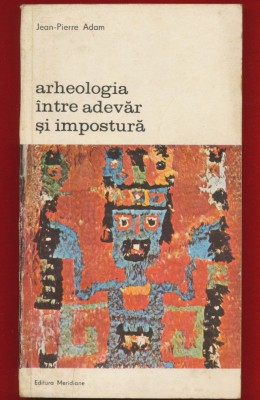 Jean - Pierre Adam, &amp;quot;Arheologia intre adevar si impostura&amp;quot;, 1978 foto