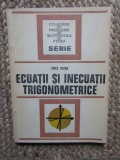 ECUATII SI INECUATII TRIGONOMETRICE de FANICA TURTOIU, 1977