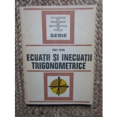 ECUATII SI INECUATII TRIGONOMETRICE de FANICA TURTOIU, 1977