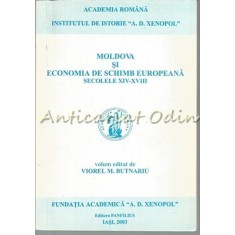 Moldova Si Economia De Schimb Europeana. Secolele XIV-XVIII - Viorel Butnariu