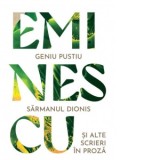 Geniu pustiu. Sarmanul Dionis si alte titluri in proza - Mihai Eminescu