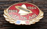 (3) INSIGNA ROMANIA - COMEMORATIVA - UTA 75 ANI - 1909-1984