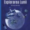 Lumi Viitoare. Explorarea Lunii, Julie Lardon - Editura Niculescu