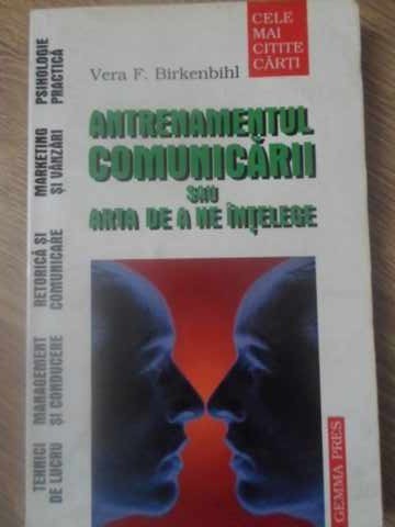 ANTRENAMENTUL COMUNICARII SAU ARTA DE A NE INTELEGE-VERA F. BIRKENBIHL-267474