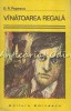 Vinatoarea Regala - D.R. Popescu, Roman, Editura Eminescu, 1976, Biblioteca Eminescu