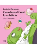 Cameleonul Cami la cofetarie/Luminita Corneanu