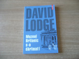 David Lodge - Muzeul Britanic s-a dăr&acirc;mat!