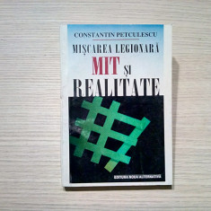 MISCAREA LEGIONARA - Mit si Realitate - Constantin Petculescu - 1997, 388 p.