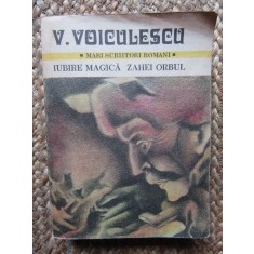 V. Voiculescu - Iubire magica. Zahei Orbul (Editia: 1982)