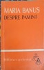 Despre Pamant - Maria Banus - Poezie Romaneasca, 1963, Biblioteca Scolarului, Editura Tineretului