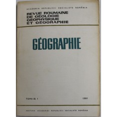 REVUE ROUMAINE DE GEOLOGIE , GEOPHYSIQUE ET GEOGRAPHIE -GEOGRAPHIE , TOME 25 , 1 - 1981
