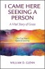I Came Here Seeking a Person: A Vital Story of Grace; One Gay Man&#039;s Spiritual Journey