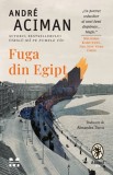 Fuga din egipt - Andre Aciman