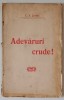 ADEVARURI CRUDE ! de C.S. JUSTIN , CCA. 1900