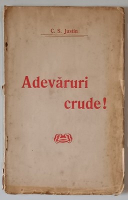 ADEVARURI CRUDE ! de C.S. JUSTIN , CCA. 1900 foto