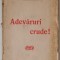 ADEVARURI CRUDE ! de C.S. JUSTIN , CCA. 1900