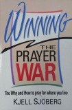 Winning The Prayer War. The Why and How to pray for where you live - Kjell Sjoberg