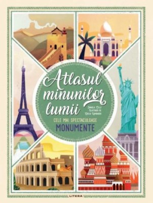 Atlasul minunilor lumii. Cele mai spectaculoase monumente - Daniela Celli, Giulia Lombardo foto