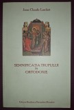 JEAN-CLAUDE LARCHET - SEMNIFICAȚIA TRUPULUI &Icirc;N ORTODOXIE