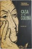 Casa de pe colina - Theodor Constantin - Roman - Carte beletristica