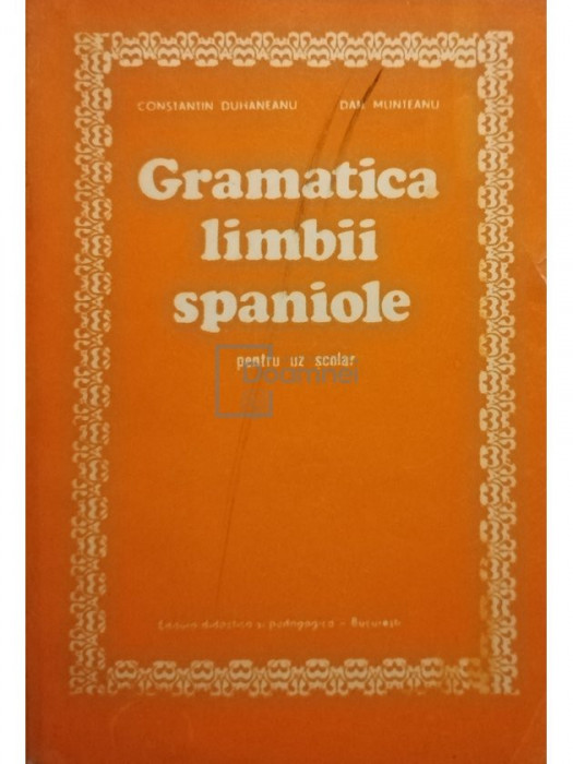 Constantin Duhaneanu - Gramatica limbii spaniole pentru uz scolar (editia 1980)