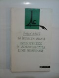 SA INTELEGEM ISLAMUL. INTRODUCERE IN SPIRITUALITATEA LUMII MUSULMANE - Frithjof Schuon, Humanitas