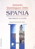 SPANIA. TREI MILENII DE ISTORIE-ANTONIO DOMINGUEZ ORTIZ-345595