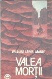 Valea mortii - William Lewis Manly | Literatura straina | Roman celebru | 1994 | 102 pagini