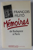 MEMOIRES DE BUDAPEST A PARIS par FRANCOIS FEJTO , 1986