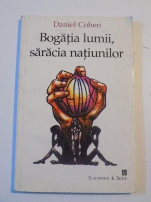 BOGATIA LUMII , SARACIA NATIUNILOR de DANIEL COHEN , 1998 foto