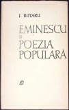 EMINESCU SI POEZIA POPULARA-I. ROTARU-352473