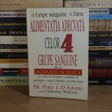 Dr. PETER J. D&#039;ADAMO - ALIMENTATIA ADECVATA CELOR 4 GRUPE SANGUINE _DIETA INDIVIDUALIZATA , 2001 *