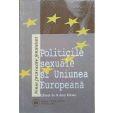 POLITICILE SEXUALE SI UNIUNEA EUROPEANA. NOUA PROVOCARE FEMINISTA-R. AMY ELMAN-251413