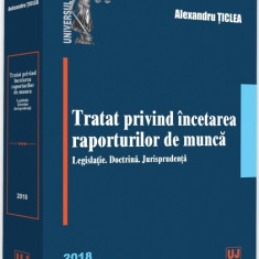 Tratat privind incetarea raporturilor de munca | Alexandru Ticlea