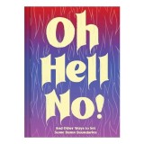 Oh Hell No, Chronicle Books