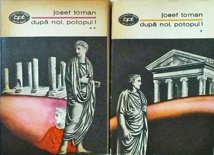 Josef Toman - Dupa noi, potopul!, 2 volume