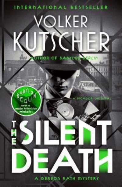 The Silent Death: A Gereon Rath Mystery