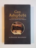CEA ASTEPTATA , CARTEA INTAI A DESCENDENTEI MARIEI MAGDALENA de KATHLEEM McGOWAM , 2007