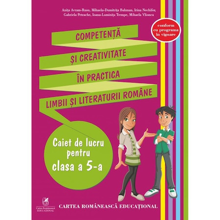 Competenta si creativitate in practica limbii si literaturii romane - caiet de lucru cls a V-a, Anita Avram-Rusu, Mihaela Dumitrita Bahman, Irina Nech