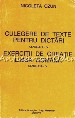Culegere De Texte Pentru Dictari. Exercitii De Creatie Limba Romana - Nicoleta O foto