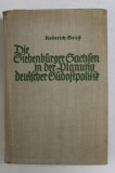 DIE SIEBENBURGER SACHSEN IN DER BLANUNG DEUTSCHER SUDOSTPOLITIK von ROBERT KOSS , 1940 , PREZINTA HALOURI DE APA *