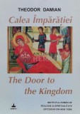 Cumpara ieftin Calea imparatiei, The door to the kingdom - 2000 - Theodor Damian (C149)