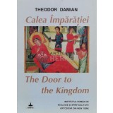 Calea imparatiei, The door to the kingdom - 2000 - Theodor Damian (C149)
