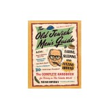The Old Jewish Men's Guide to Eating, Sleeping, and Futzing Around