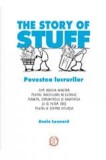 The Story of Stuff - Povestea lucrurilor - Annie Leonard - Editura Seneca Lucius Annaeus