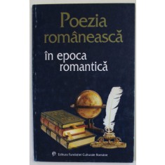 POEZIA ROMANEASCA IN EPOCA ROMANTICA de MIRCEA ANGHELESCU , 1997