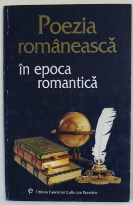 POEZIA ROMANEASCA IN EPOCA ROMANTICA de MIRCEA ANGHELESCU , 1997 foto