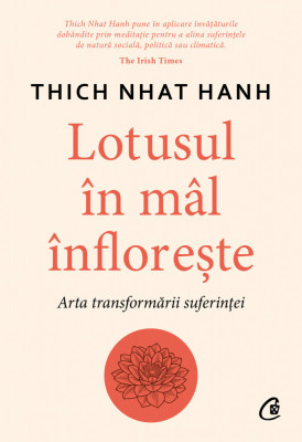 Lotusul In Mal Infloreste, Thich Nhat Hanh - Editura Curtea Veche foto